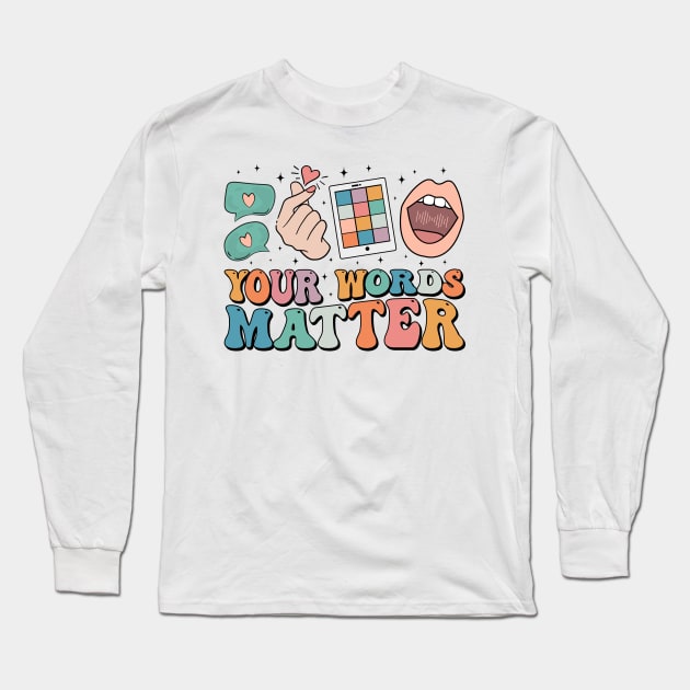 Your Words Matter Autism Awareness Long Sleeve T-Shirt by Clothspell